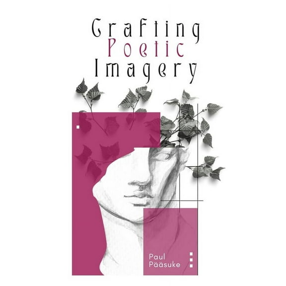 Crafting Poetic Imagery, (Paperback)