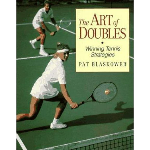 Pre-Owned The Art of Doubles: Winning Tennis Strategies (Paperback) 1558703306 9781558703308