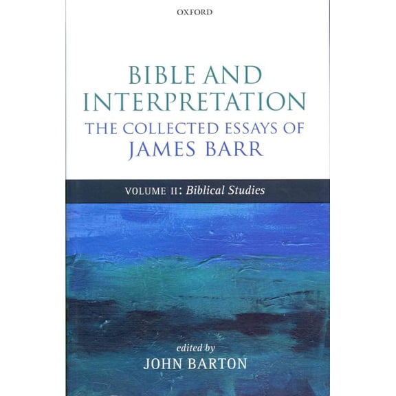 Pre-Owned Bible and Interpretation : The Collected Essays of James Barr: Biblical Studies