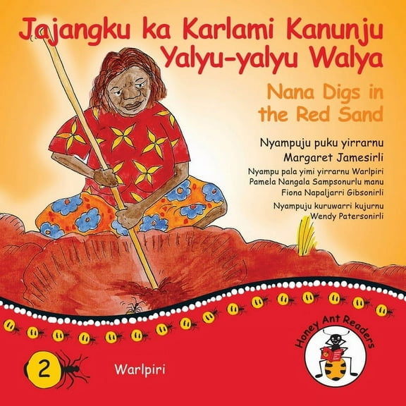 Honey Ant Readers Jajangku Ka Karlami Kanunju Yalyu-Yalyu Walya - Nana Digs In The Red Sand, (Paperback)
