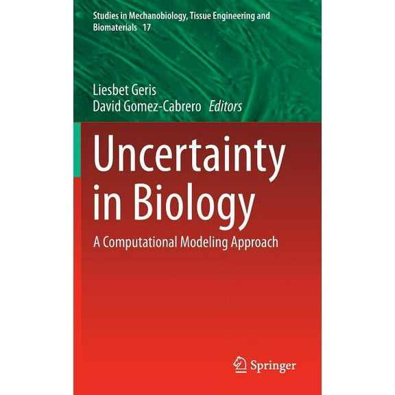 Studies in Mechanobiology, Tissue Engine Uncertainty in Biology: A Computational Modeling Approach, Book 17, (Hardcover)