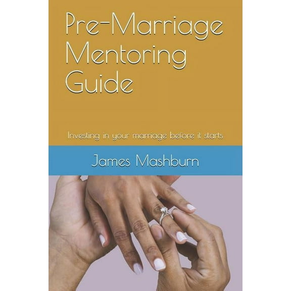Pre-Marriage Mentoring Guide: Investing in Your Marriage Before It Starts (Paperback)