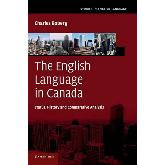 Studies in English Language The English Language in Canada: Status, History and Comparative Analysis, (Paperback)