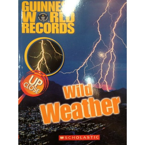 Pre-Owned Guinness World Records, Up Close Wild Weather (Paperback) 0439898285 9780439898287