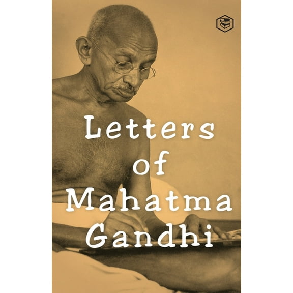 Letters of Mahatma Gandhi: A Collection of around 100 Letters, (Paperback)