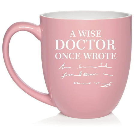 

A Wise Doctor Once Wrote Funny Physician Ceramic Coffee Mug Tea Cup Gift for Her Him Wife Husband Friend Coworker Boss Birthday Graduation Doctorate Medicine Graduate (16 oz Light Pink)