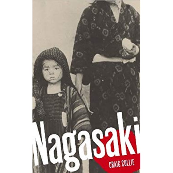 Pre-Owned Nagasaki : The Massacre of the Innocent and the Unknowing (Hardcover) 9781846274411