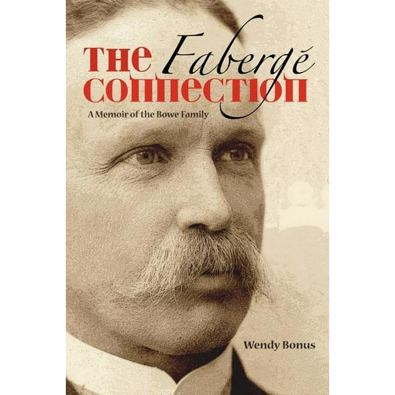 Faberge Connection : A Memoir of the Bowe Family