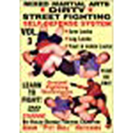 Dirty Street Fighting Self Defense Volume 3,  Arm Locks, Leg Locks, Foot And Ankle Locks, Escaping Submission Holds