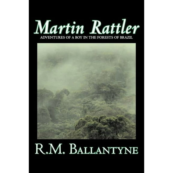 Martin Rattler by R.M. Ballantyne, Fiction, Action & Adventure, (Paperback)