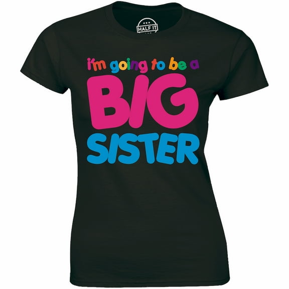 I'm Going To Be A Big Sister Women's Surprise Announcement Gift Idea T-Shirt