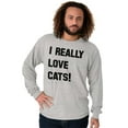 thumbnail image 5 of I Really Love Cats Enthused Pet Lover Long Sleeve TShirt Men Women Brisco Brands X, 5 of 6