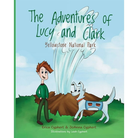 The Adventures of Lucy and Clark The Adventures of Lucy and Clark: Yellowstone National Park, Book 2, (Paperback)