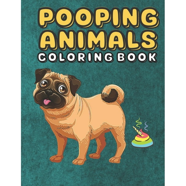 Download Pooping Animals An Kids And Adult Coloring Book For Animal Lovers For Fun Stress Relief Relaxation Paperback Walmart Com Walmart Com