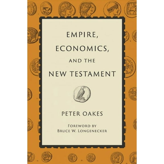 Empire, Economics, and the New Testament (Hardcover)