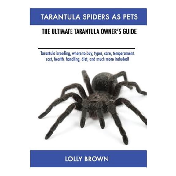 Pre-Owned Tarantula Spiders as Pets: The Ultimate Tarantula Owners Guide, (Paperback)