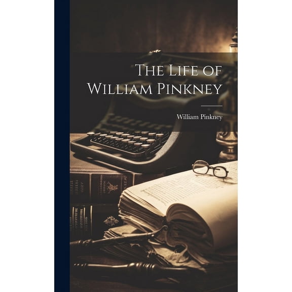 The Life of William Pinkney (Hardcover)