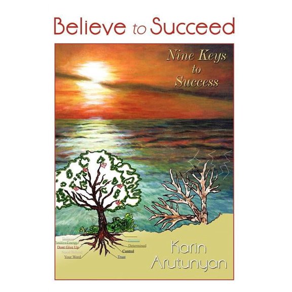 Believe to Succeed: Nine Keys to Success, (Hardcover)