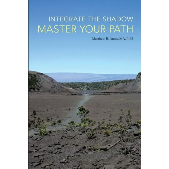 Integrate the Shadow, Master Your Path (Paperback)