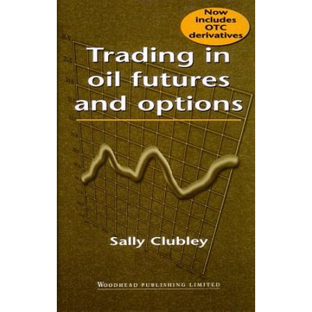 Trading in oil futures and options