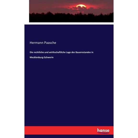 Die rechtliche und wirthschaftliche Lage des Bauernstandes in Mecklenburg-Schwerin, (Paperback)