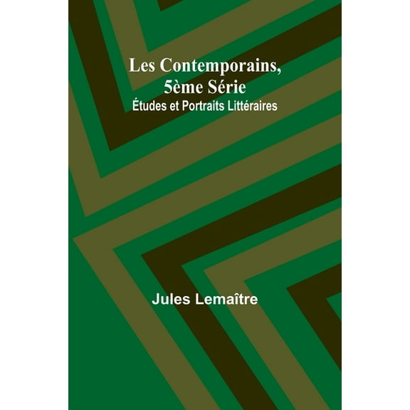 Les Contemporains, 5ème Série; Ãtudes et Portraits Littéraires,, (Paperback)