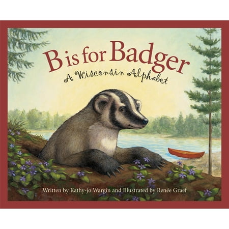 B Is for Badger : A Wisconsin Alphabet