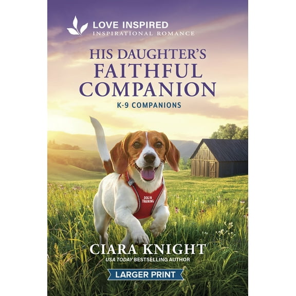 K-9 Companions His Daughter's Faithful Companion: An Uplifting Inspirational Romance, Book 45, (Paperback)