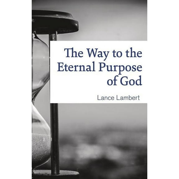 The Way to the Eternal Purpose of God (Paperback)