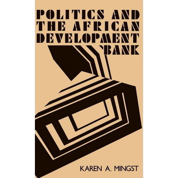 Politics and the African Development Bank, (Hardcover)