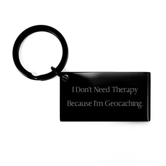 Best Geocaching Keychain, I Don't Need Therapy Because I'm Geocaching, Unique Idea Gifts for Friends, Holiday Gifts