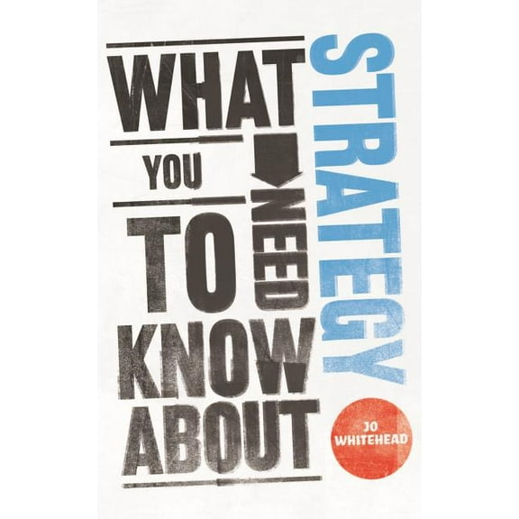 What You Need to Know About...: What You Need to Know about Strategy (Paperback)