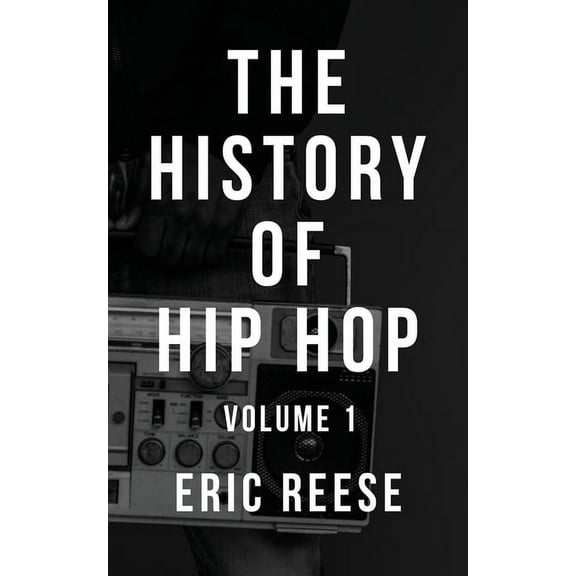 History of Hip Hop The History of Hip Hop: Volume 1, Book 1, (Paperback)