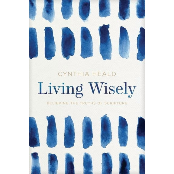 Living Wisely : Believing the Truths of Scripture (Paperback)