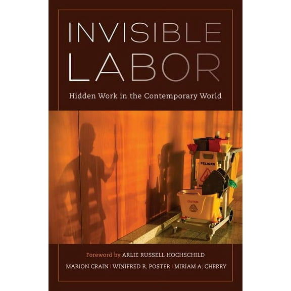 Invisible Labor: Hidden Work in the Contemporary World, (Paperback)