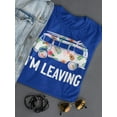 thumbnail image 3 of I'm Leaving Women T-Shirt, Female XX-Large, 3 of 4