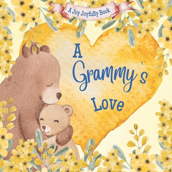 Grammy A Grammy's Love: A Rhyming Picture Book for Children and Grandparents., (Paperback)