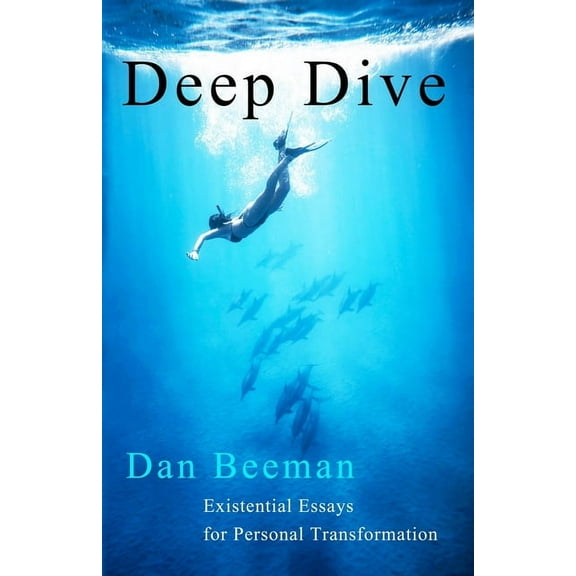 Deep Dive: Existential Essays for Personal Transformation, (Paperback)