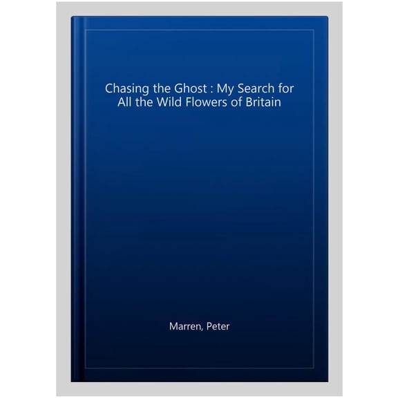 Pre-Owned Chasing the Ghost : My Search for all the Wild Flowers of Britain (Paperback)