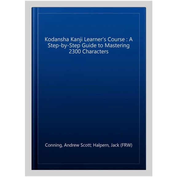 Pre-Owned The Kodansha Kanji Learner's Course: A Step-by-Step Guide to Mastering 2,300 Characters Paperback