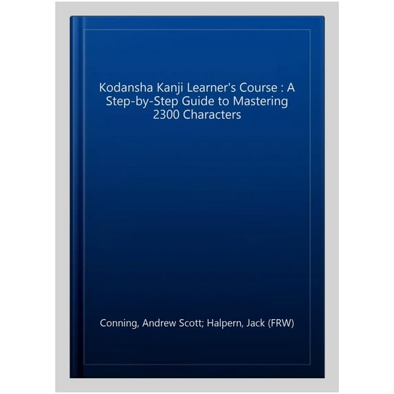 Pre-Owned The Kodansha Kanji Learner's Course: A Step-by-Step Guide to Mastering 2,300 Characters Paperback