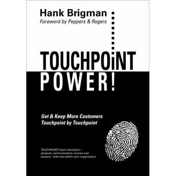 Pre-Owned TOUCHPOiNT POWER! Get & Keep More Customers, Touchpoint by Touchpoint (Hardcover) 0967365236 9780967365237