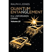 The Unforsaken Grimm: Quantum Entanglement Vol 13 (Paperback)