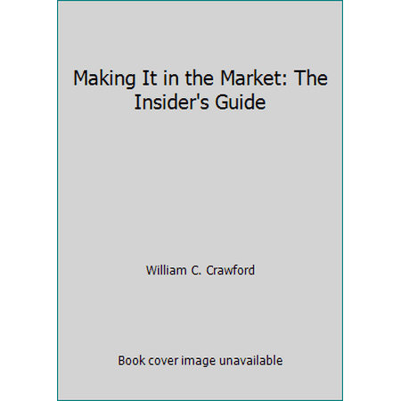 Making It in the Market: The Insider's Guide (Hardcover - Used)
