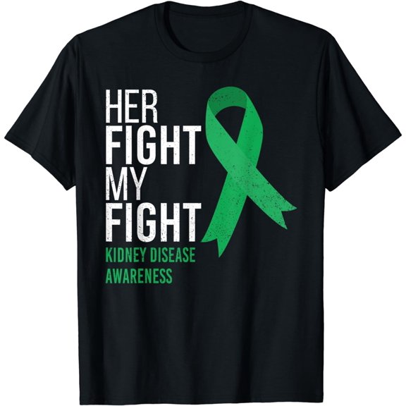 t-shirtHer Fight is My Fight Kidney Disease Awareness Green Ribbon T-Shirt mens t shirt,black,women,funny,misfits,men,journey