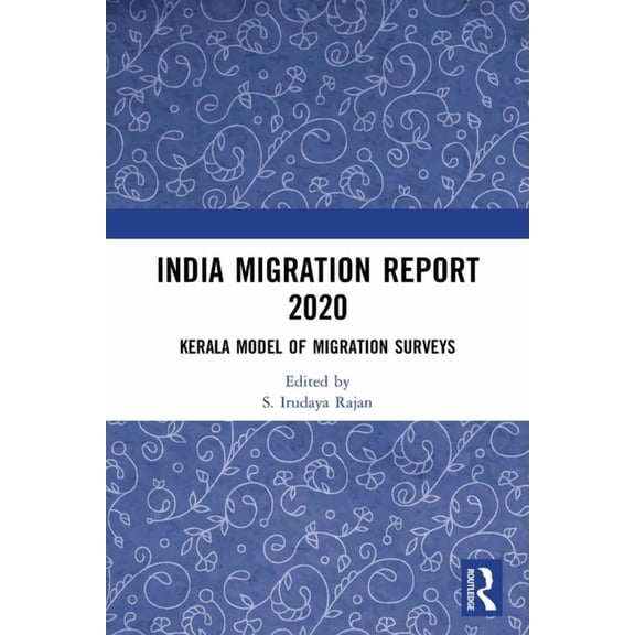 India Migration Report India Migration Report 2020: Kerala Model of Migration Surveys, (Paperback)