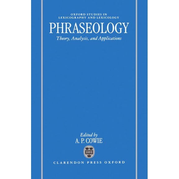 Oxford Studies in Lexicography and Lexic Phraseology: Theory, Analysis, and Applications, (Hardcover)