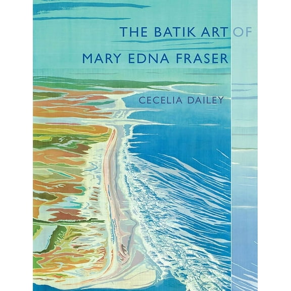 The Batik Art of Mary Edna Fraser, (Paperback)