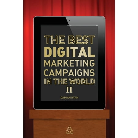 The Best Digital Marketing Campaigns in the World (The Best Digital Marketing Campaigns)