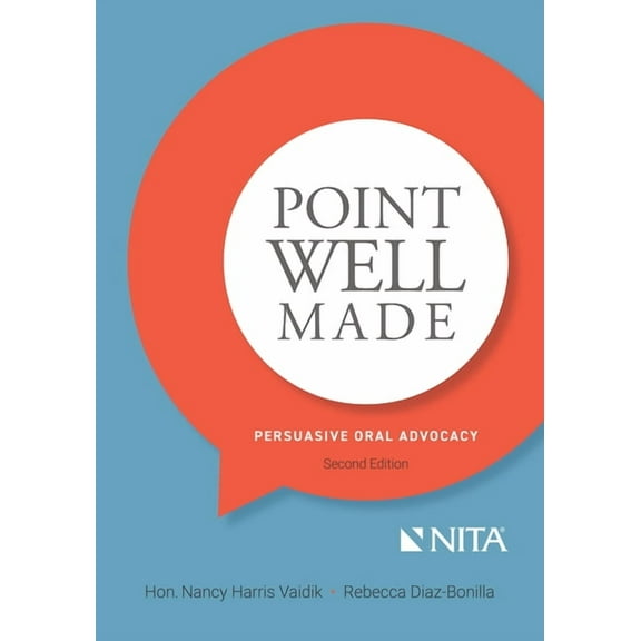 NITA Point Well Made: Persuasive Oral Advocacy, (Paperback)
